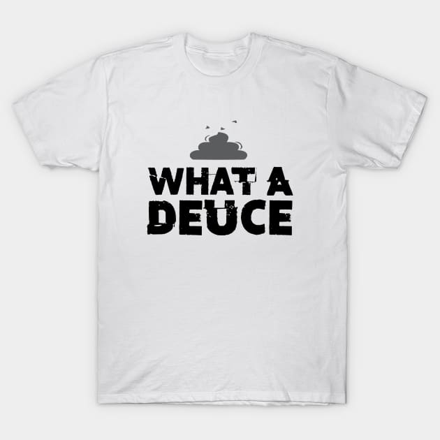 What a Deuce! Sometimes You Just Have to Call Him What He Is T-Shirt by Puff Sumo